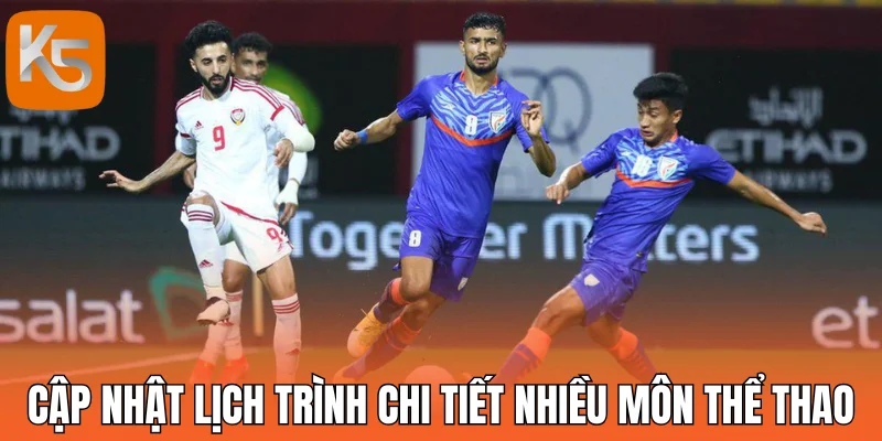 Cập nhật lịch trình chi tiết nhiều môn thể thao