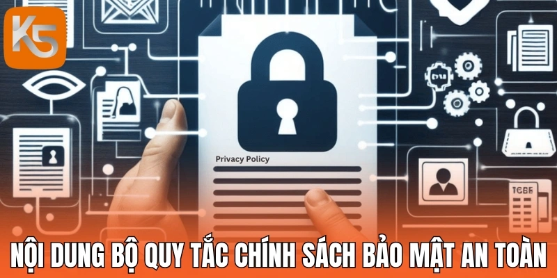 Nội dung bộ quy tắc chính sách bảo mật an toàn