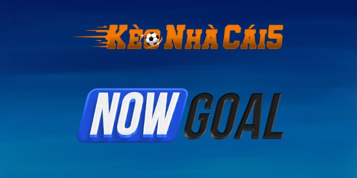 Nowgoal - Review trang tin giúp soi kèo bóng đá chuẩn xác